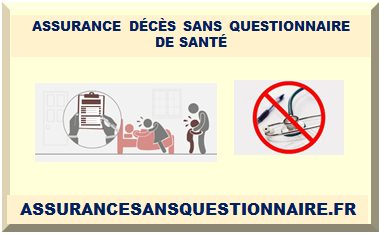 ASSURANCE DÉCÈS SANS QUESTIONNAIRE DE SANTÉ 2024