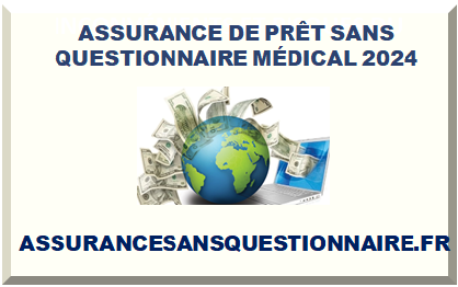 ASSURANCE DE PRÊT SANS QUESTIONNAIRE MÉDICAL 2025