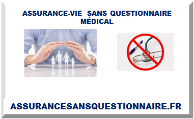 ASSURANCE-VIE SANS QUESTIONNAIRE MÉDICAL 2025