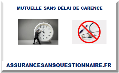 MUTUELLE SANS DÉLAI DE CARENCE 2025