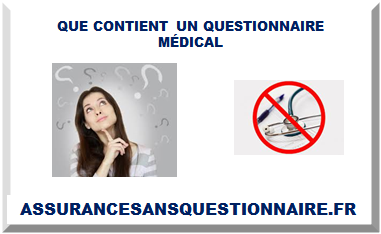 QUE CONTIENT UN QUESTIONNAIRE MÉDICAL EN 2025 ?